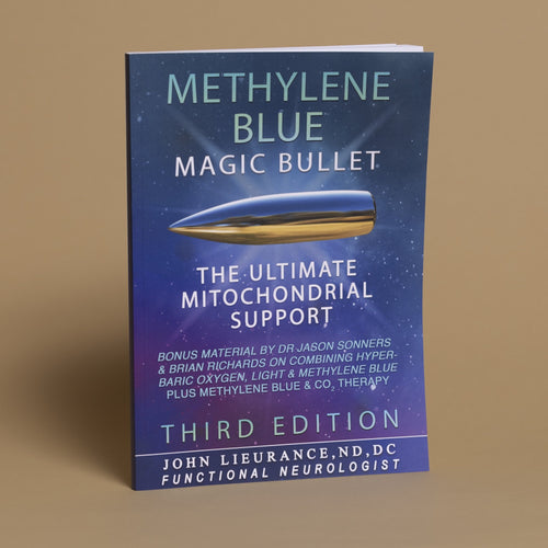 Methylene Blue Magic Bullet: The Ultimate Mitochondrial Support Book, 3rd Edition by Dr. John Lieurance, Jason Sonners and Brian Richards